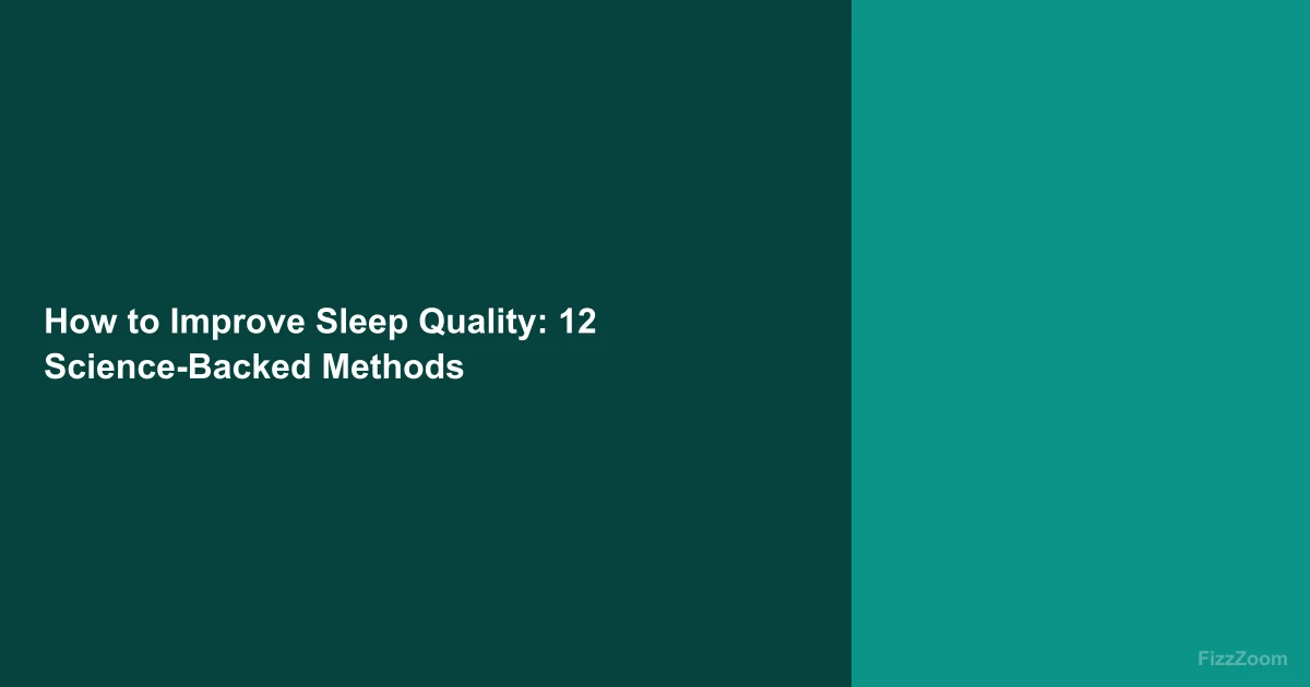 How to Improve Sleep Quality: 12 Science-Backed Methods